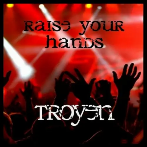 Troyen : Raise Your Hands
